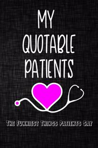 My quotable patients The Funniest Things Patients Say Journal