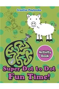 Super Dot to Dot Fun Time! Activity Book