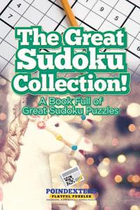 Great Sudoku Collection! a Book Full of Great Sudoku Puzzles