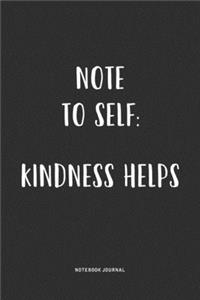 Note To Self Kindness Helps