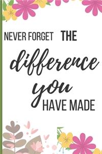 Never Forget The Difference You've Made