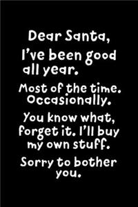 Dear Santa I've Been Good All Year