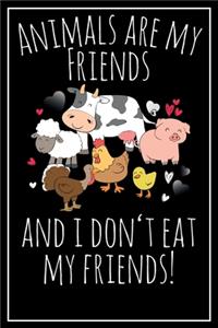 Animals are my friends and I don't eat my friends!