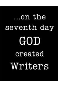 On the seventh day GOD created writers: wide ruled lined journal