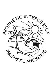 Prophetic Intercessor, Prophetic Anointing