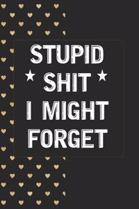 Stupid Shit I Might Forget