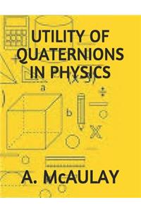 Utility of Quaternions in Physics