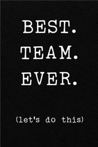 BEST. TEAM. EVER. (let's do this)