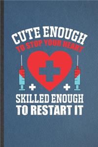 Cute Enough to Stop Your Heart Skilled Enough to Restart It