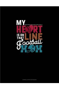 My Heart Is On That Line Football Ball Mom
