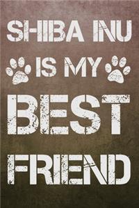 Shiba Inu Is My Best Friend: Liniertes Notizbuch A5 - Shiba Inu Hund Noizheft I Japanischer Hund Liebhaber Geschenk