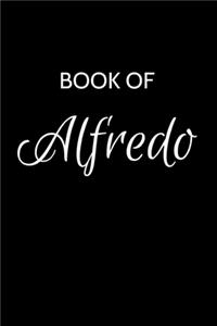 Alfredo Journal: A Gratitude Journal Notebook for Men Boys Fathers and Sons with the name Alfredo - Handsome Elegant Bold & Personalized - An Appreciation Gift - 120