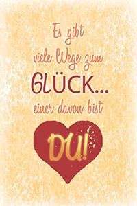 Es gibt viele Wege zum Glück... einer davon bist Du!