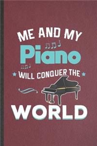 Me and My Piano Will Conquer the World