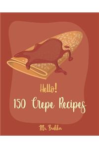 Hello! 150 Crepe Recipes