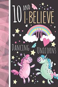 10 And I Believe In Dancing Unicorns