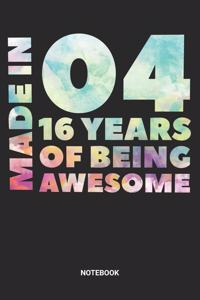 Made in 04 16 Years of Being Awesome Notebook