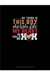 So There Is This Boy Who Kinda Stole My Heart He Calls Me Mom