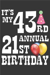 Its My 43rd Annual 21st Birthday Notebook