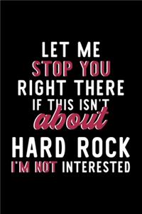 Let Me Stop You Right There If This Isn't About Hard Rock I'm Not Interested