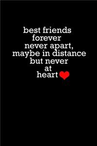 Best Friends Forever Never Apart, Maybe In Distance But Never At Heart