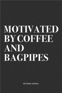 Motivated By Coffee And Bagpipes
