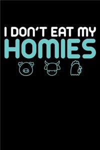 I Don't Eat My Homies: A Journal, Notepad, or Diary to write down your thoughts. - 120 Page - 6x9 - College Ruled Journal - Writing Book, Personal Writing Space, Doodle, N