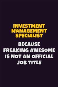 Investment Management Specialist, Because Freaking Awesome Is Not An Official Job Title