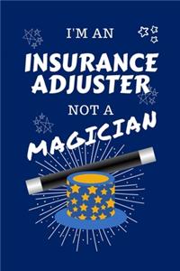 I'm An Insurance Adjuster Not A Magician