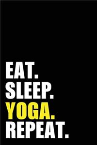 Eat Sleep Yoga Repeat