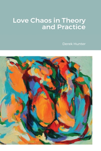 Love Chaos in Theory and Practice