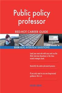 Public policy professor RED-HOT Career Guide; 2538 REAL Interview Questions