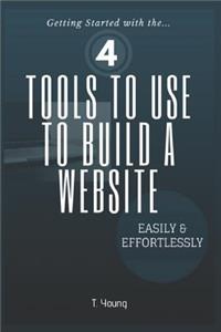4 Tools to Use to Build a Website Easily & Effortlessly