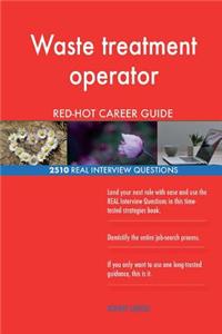 Waste treatment operator RED-HOT Career Guide; 2510 REAL Interview Questions