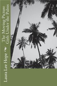 The Moving Picture Girls Under the Palms