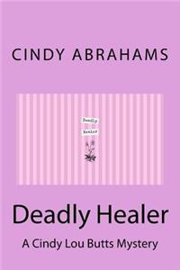 Deadly Healer - A Cindy Lou Butts Mystery - Book 1