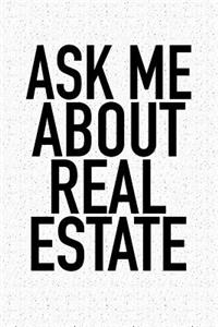 Ask Me about Real Estate