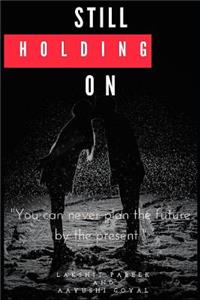 Still Holding on: You Can Never Plan the Future by the Present