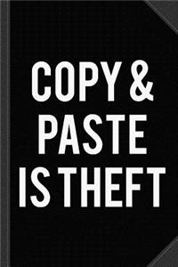 Copy and Paste Is Theft Journal Notebook