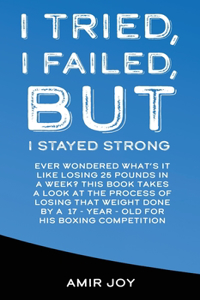 I Tried, I Failed, But I Stayed Strong!