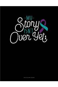 My Story Isn't Over Yet: Unruled Composition Book