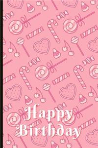 Happy Birthday: Candy Themed Birthday Journal and Memories Book, Can Be Used as a Guestbook and Keepsake