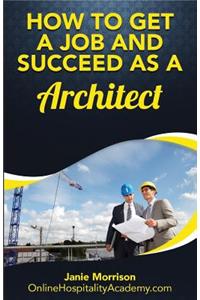 How to Get a Job and Succeed as a Architect