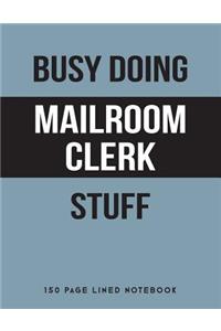 Busy Doing Mailroom Clerk Stuff