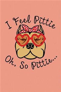 I Feel Pittie Oh So Pittie