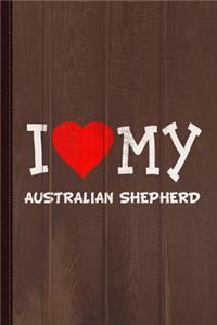 I Love My Australian Shepherd Dog Breed Journal Notebook