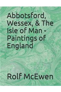 Abbotsford, Wessex, & the Isle of Man - Paintings of England