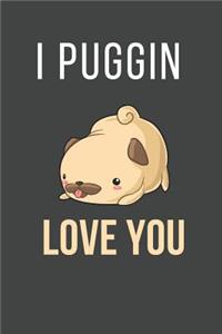 I Puggin Love You