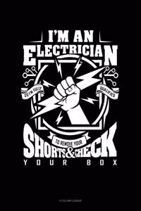 I'm an Electrician So I'm Fully Qualified to Remove Your Shorts and Check Your Box