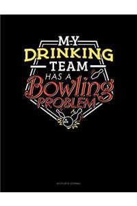 My Drinking Team Has a Bowling Problem